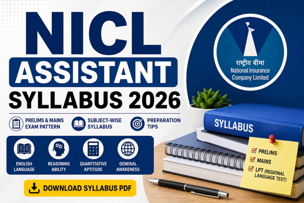 This image represents the NICL Assistant Syllabus 2026 and highlights the latest Prelims & Mains exam pattern, subject-wise syllabus, important topics, preparation tips, and syllabus PDF for candidates preparing for the National Insurance Company Limited (NICL) Assistant Recruitment 2026.