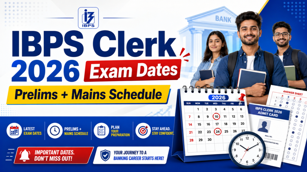 IBPS Clerk Exam Date 2026 for Prelims and Mains schedule