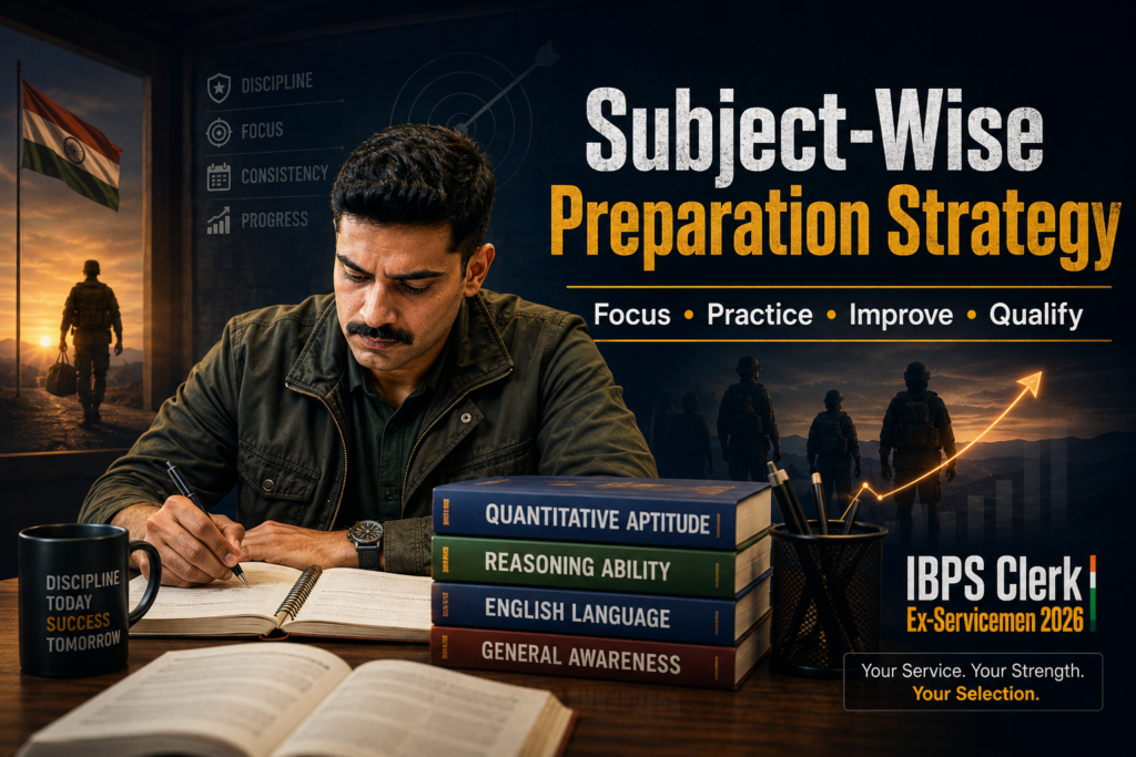 IBPS Clerk Ex-Servicemen 2026 subject-wise preparation strategy for Quant Reasoning English and General Awareness