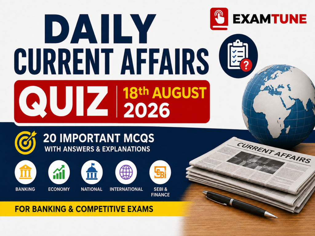 Daily Current Affairs Quiz 18th August 2026