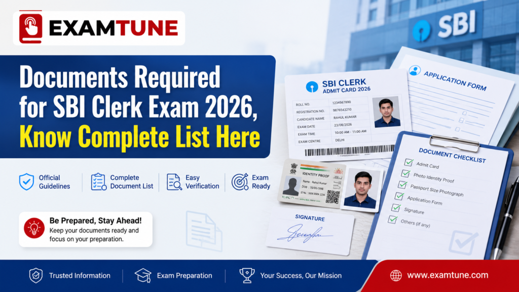 Documents Required for SBI Clerk Exam 2026 complete list including admit card, photo ID proof and application documents