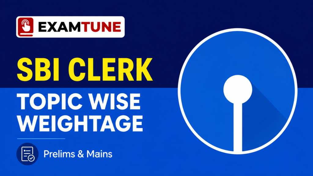 SBI Clerk Topic Wise Weightage for Prelims and Mains Exam